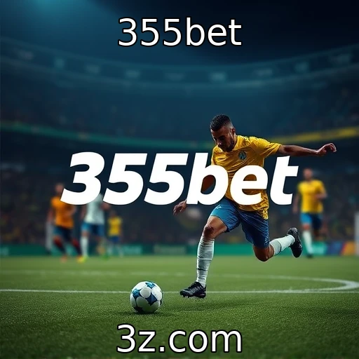 355bet Como as apostas esportivas estão moldando o cenário brasileiro