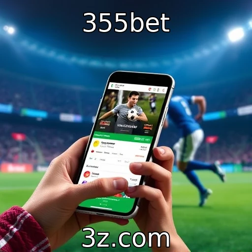 355bet Apostas Esportivas: Dicas Para Analisar Partidas com Sucesso